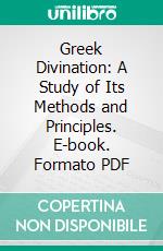 Greek Divination: A Study of Its Methods and Principles. E-book. Formato PDF ebook di William Reginald Halliday