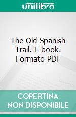 The Old Spanish Trail. E-book. Formato PDF