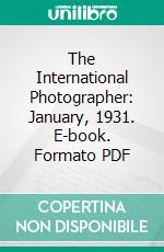 The International Photographer: January, 1931. E-book. Formato PDF ebook di Local 659