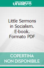 Little Sermons in Socialism. E-book. Formato PDF