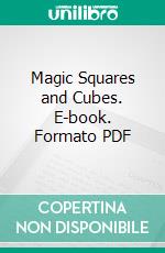 Magic Squares and Cubes. E-book. Formato PDF ebook di W. S. Andrews