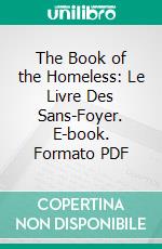 The Book of the Homeless: Le Livre Des Sans-Foyer. E-book. Formato PDF ebook di Edith Wharton