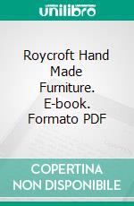 Roycroft Hand Made Furniture. E-book. Formato PDF ebook