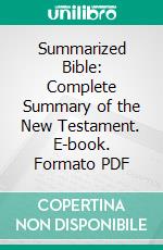 Summarized Bible: Complete Summary of the New Testament. E-book. Formato PDF ebook di Keith Leroy Brooks