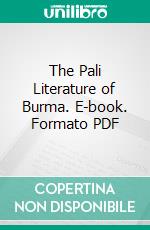 The Pali Literature of Burma. E-book. Formato PDF ebook di Mabel Haynes Bode