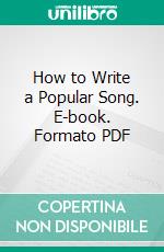 How to Write a Popular Song. E-book. Formato PDF ebook