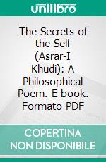 The Secrets of the Self (Asrar-I Khudi): A Philosophical Poem. E-book. Formato PDF ebook