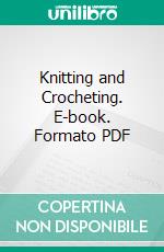 Knitting and Crocheting. E-book. Formato PDF ebook di Brown