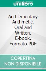 An Elementary Arithmetic, Oral and Written. E-book. Formato PDF ebook di Frank H. Hall