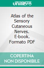 Atlas of the Sensory Cutaneous Nerves. E-book. Formato PDF