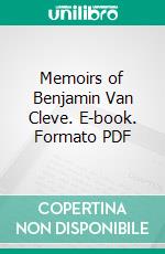 Memoirs of Benjamin Van Cleve. E-book. Formato PDF