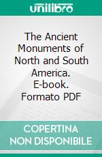 The Ancient Monuments of North and South America. E-book. Formato PDF ebook