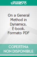 On a General Method in Dynamics. E-book. Formato PDF