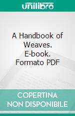 A Handbook of Weaves. E-book. Formato PDF ebook