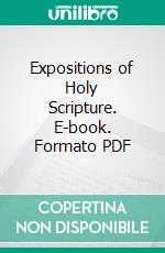 Expositions of Holy Scripture. E-book. Formato PDF ebook di Alexander Maclaren