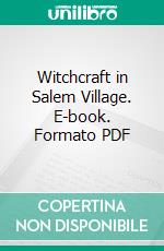 Witchcraft in Salem Village. E-book. Formato PDF ebook di John Fiske