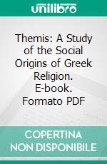 Themis: A Study of the Social Origins of Greek Religion. E-book. Formato PDF ebook