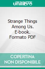 Strange Things Among Us. E-book. Formato PDF