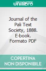 Journal of the Pali Text Society, 1888. E-book. Formato PDF ebook di T. W. Rhys Davids