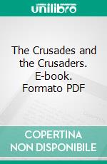 The Crusades and the Crusaders. E-book. Formato PDF ebook di John G. Edgar