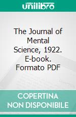The Journal of Mental Science, 1922. E-book. Formato PDF ebook