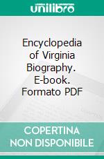 Encyclopedia of Virginia Biography. E-book. Formato PDF ebook