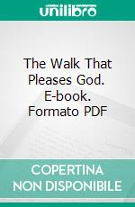 The Walk That Pleases God. E-book. Formato PDF ebook di Evan H. Hopkins