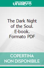 The Dark Night of the Soul. E-book. Formato PDF