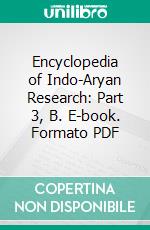 Encyclopedia of Indo-Aryan Research: Part 3, B. E-book. Formato PDF ebook