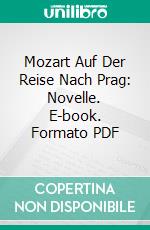 Mozart Auf Der Reise Nach Prag: Novelle. E-book. Formato PDF ebook