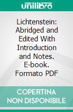 Lichtenstein: Abridged and Edited With Introduction and Notes. E-book. Formato PDF ebook di Wilhelm Hauff