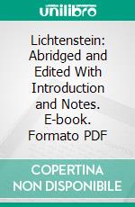 Lichtenstein: Abridged and Edited With Introduction and Notes. E-book. Formato PDF ebook
