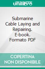 Submarine Cable Laying and Repairing. E-book. Formato PDF ebook