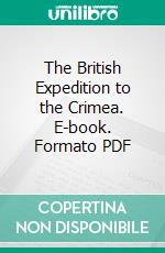 The British Expedition to the Crimea. E-book. Formato PDF