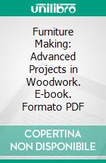 Furniture Making: Advanced Projects in Woodwork. E-book. Formato PDF ebook di Ira Samuel Griffith