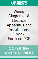 Wiring Diagrams of Electrical Apparatus and Installations. E-book. Formato PDF ebook di Hill