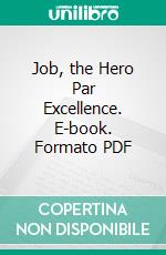 Job, the Hero Par Excellence. E-book. Formato PDF ebook