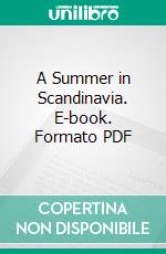 A Summer in Scandinavia. E-book. Formato PDF ebook di Mary Amelia Boomer Stone