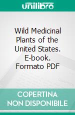 Wild Medicinal Plants of the United States. E-book. Formato PDF ebook di Alice Henkel