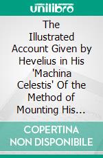 The Illustrated Account Given by Hevelius in His 