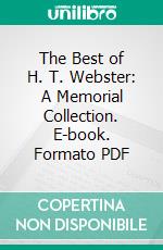 The Best of H. T. Webster: A Memorial Collection. E-book. Formato PDF ebook di Harold Tucker Webster