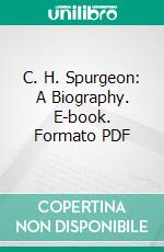 C. H. Spurgeon: A Biography. E-book. Formato PDF