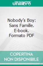 Nobody’s Boy: Sans Famille. E-book. Formato PDF ebook