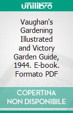 Vaughan's Gardening Illustrated and Victory Garden Guide, 1944. E-book. Formato PDF ebook