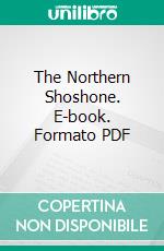 The Northern Shoshone. E-book. Formato PDF ebook di Robert Harry Lowie