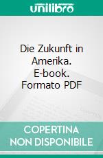 Die Zukunft in Amerika. E-book. Formato PDF ebook