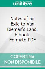 Notes of an Exile to Van Dieman's Land. E-book. Formato PDF ebook