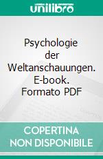 Psychologie der Weltanschauungen. E-book. Formato PDF ebook di Karl Jaspers