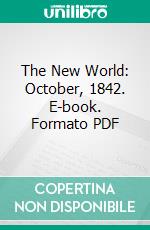 The New World: October, 1842. E-book. Formato PDF ebook