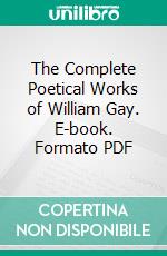 The Complete Poetical Works of William Gay. E-book. Formato PDF